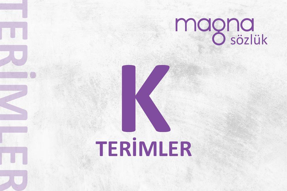 Dijital Pazarlama Terimleri – “K” Harfi İle Başlayan Terimler